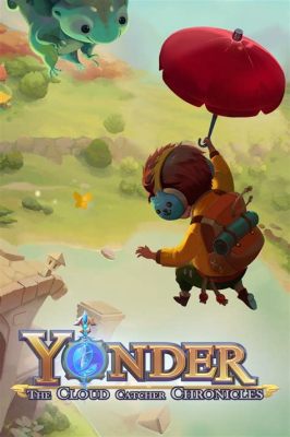 Yonder: The Cloud Catcher Chronicles Un viaggio rilassante attraverso una terra incantata!